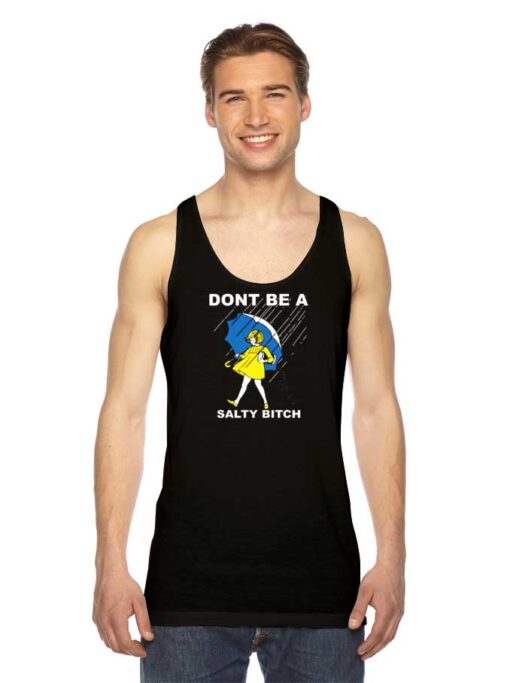 Don't Be A Salty Bitch Girl Umbrella Tank Top