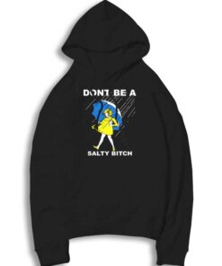 Don't Be A Salty Bitch Girl Umbrella Hoodie