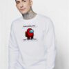 Everybody Who Is The Impostor Among Us Sweatshirt