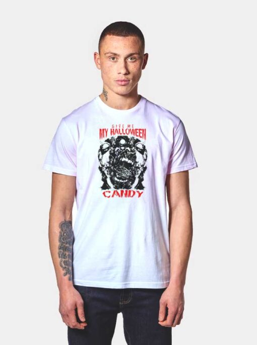 Give Me My Halloween Candy Scary T Shirt