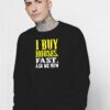 I Buy Houses Fast Ask Me How Quote Sweatshirt