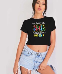 I'm Ready For Kinder Garten Logo Crop Top Shirt