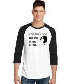 In Prof Snape Memory We All Turned Our Pages 394 Raglan Tee
