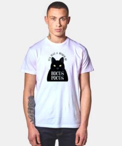 It's Just A Bunch Of Hocus Pocus Cat T Shirt