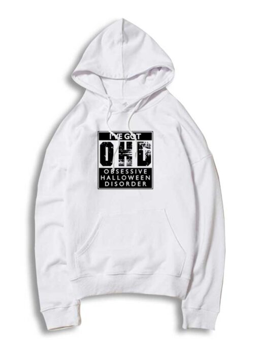 I've Got Obsessive Halloween Disorder Hoodie