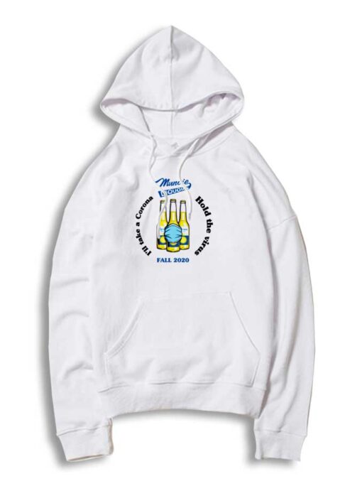 Muncie Liquors Fall 2020 Corona Hold The Virus Hoodie
