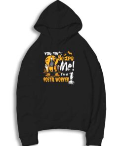 You Can't Scare Me I'm A Postal Worker Halloween Hoodie