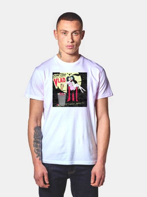 Dump Chad and Get Yourself a Vlad Dracula T Shirt