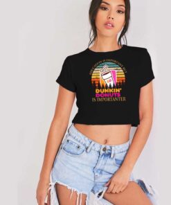 Dunkin Donuts Is Importanter Vintage Crop Top Shirt