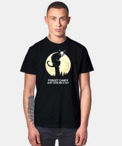 Forget Candy Just Give Me A Cat Halloween T Shirt