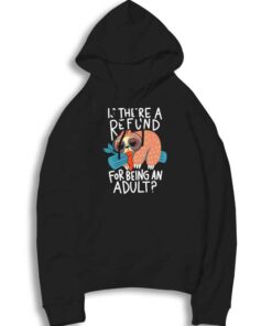 Is There A Refund For Being An Adult Sloth Hoodie