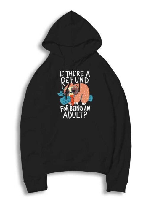 Is There A Refund For Being An Adult Sloth Hoodie