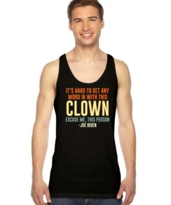 It's Hard To Talk With This Clown Joe Biden Tank Top