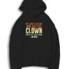 It's Hard To Talk With This Clown Joe Biden Hoodie