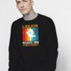 Liquor Because 2020 Is Boo Sheet Beer Sweatshirt