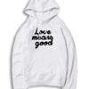 Love Means Good Classic Quote Hoodie