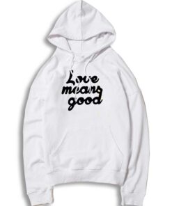 Love Means Good Classic Quote Hoodie