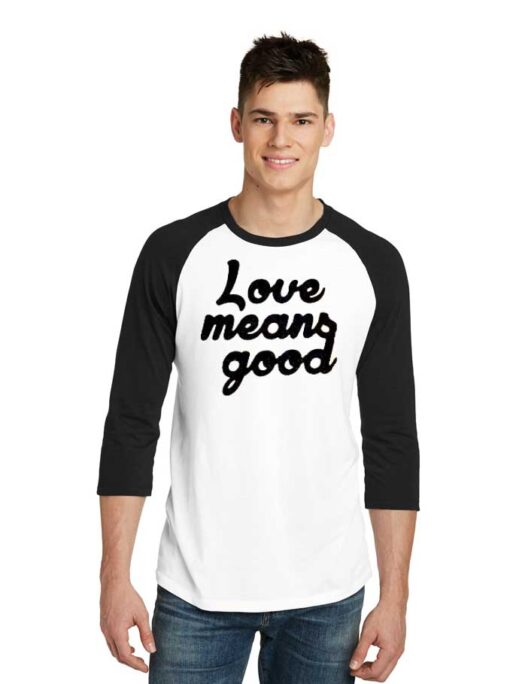 Love Means Good Classic Quote Raglan Tee
