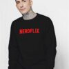 Nerdflix Parody Netflix And Chill Logo Sweatshirt