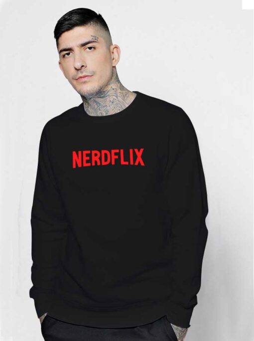 Nerdflix Parody Netflix And Chill Logo Sweatshirt