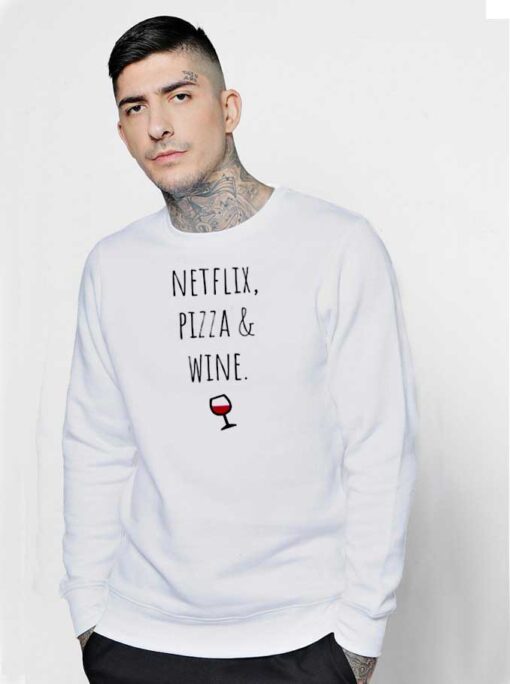 Netflix Pizza & Wine Glass Quote Sweatshirt