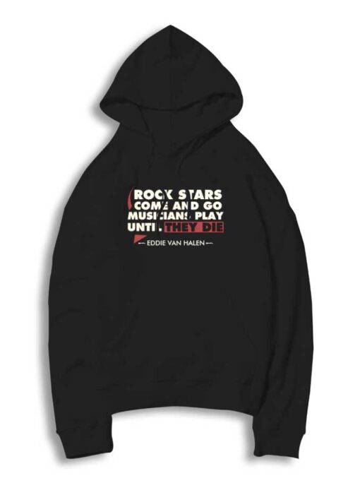 Rock Stars Come And Go Eddie Van Halen Hoodie