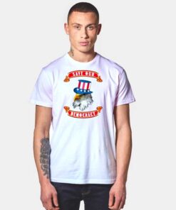 Save Our Democracy Uncle Sam Eagle T Shirt