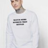 Watch More Sunsets Than Netflix Quote Sweatshirt