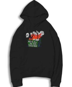 We're All In This Together Flaming Dump Hoodie