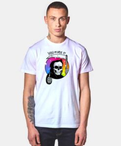 Yay You Made It Rainbow Grim Reaper T Shirt
