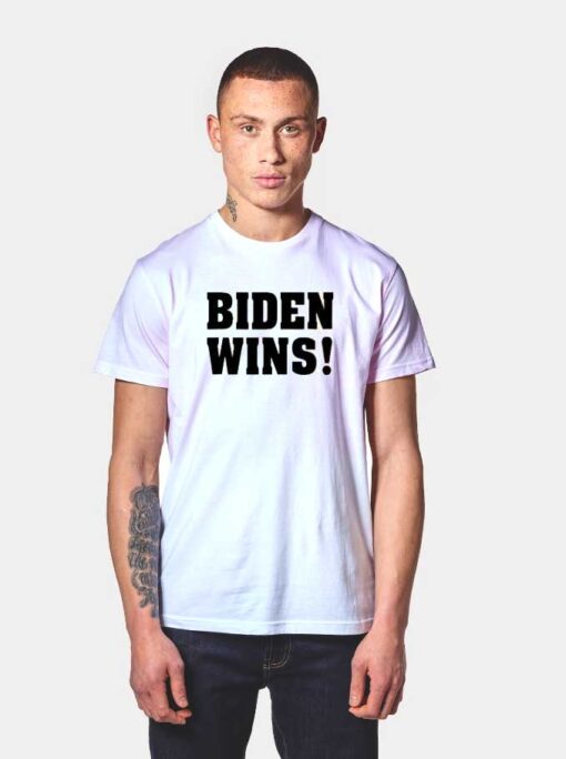 Biden Wins America President Election T Shirt