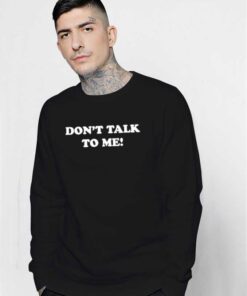 Don't Talk To Me Anti Social Sweatshirt