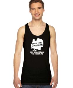 Gobble Me Swallow Me Turkey Tank Top