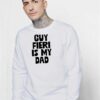 Guy Fieri Is My Dad Quote Sweatshirt