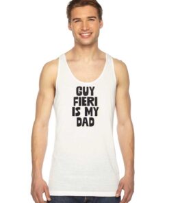 Guy Fieri Is My Dad Quote Tank Top