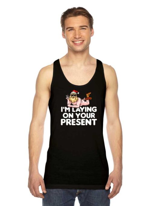 I Am Laying On Your Present Santa Claus Tank Top