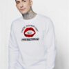 Lips Did You Get The Sensation Today Sweatshirt