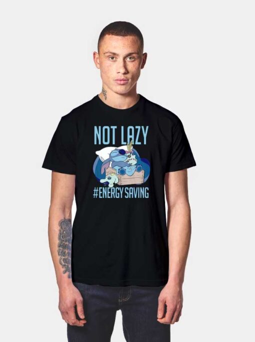 Not Lazy Just Energy Saving Stitch T Shirt