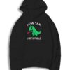 Now I am Unstoppable T-rex Dinosaur Hoodie