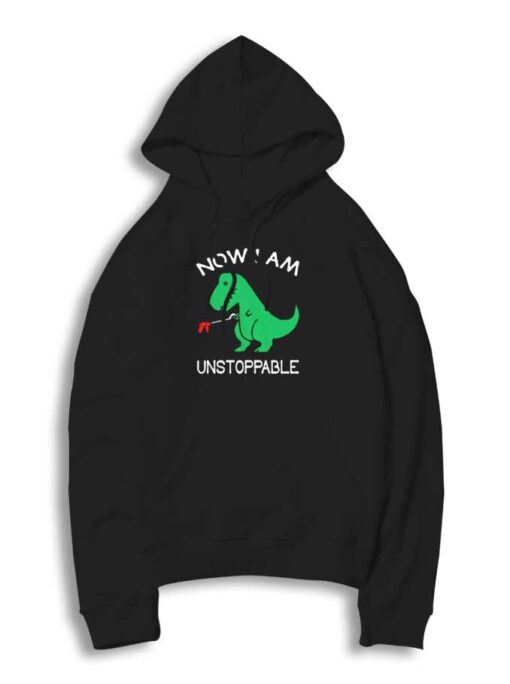 Now I am Unstoppable T-rex Dinosaur Hoodie