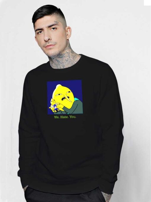 Adventure Time Lemongrab We Hate You Sweatshirt