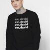 Ew David Pop Culture Sweatshirt