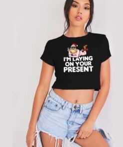 I Am Laying On Your Present Santa Claus Crop Top Shirt