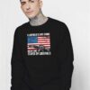 I Lubricate My Guns America Flag Sweatshirt