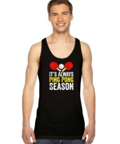 It's Always Ping Pong Season Paddle Tank Top