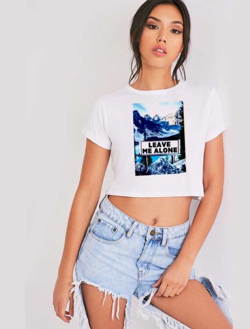 Leave Me Alone Mountain Save Planet Crop Top Shirt