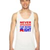 Never Apologize For Being Right Quote Tank Top