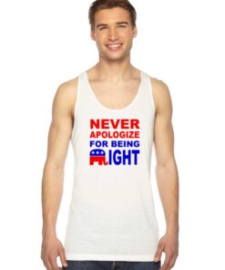 Never Apologize For Being Right Quote Tank Top