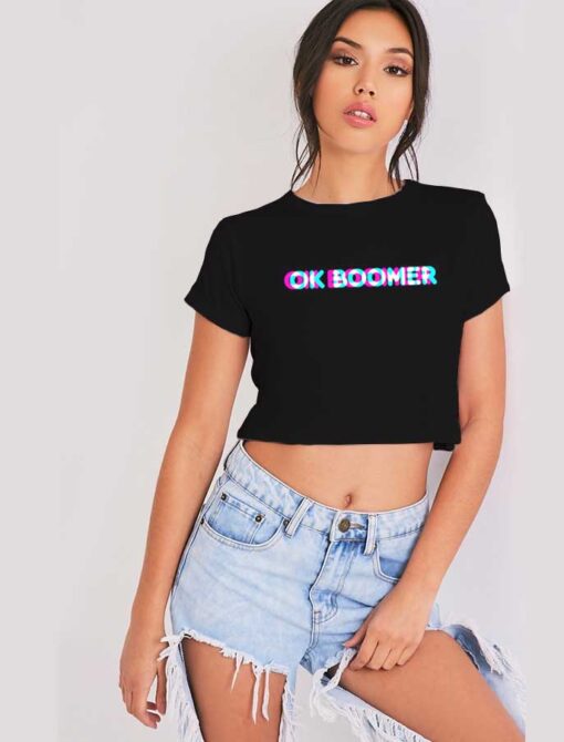 OK Boomer Blurry Funny Quote Crop Top Shirt