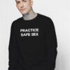 Practice Safe Sex Quote Sweatshirt